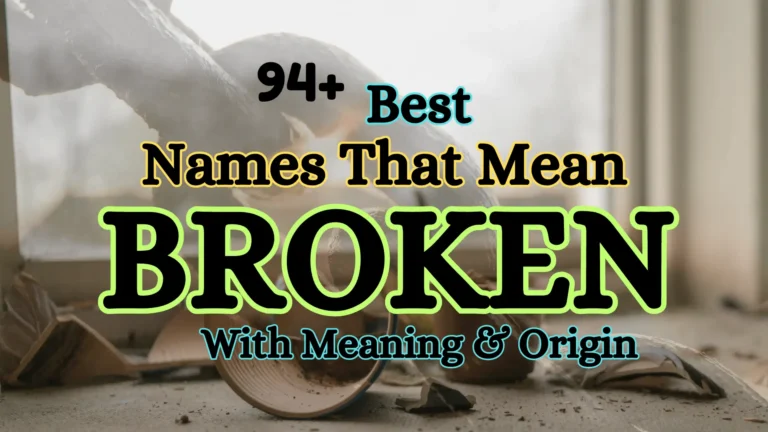 94+ Best Names That Mean Broken with Meaning & Origin