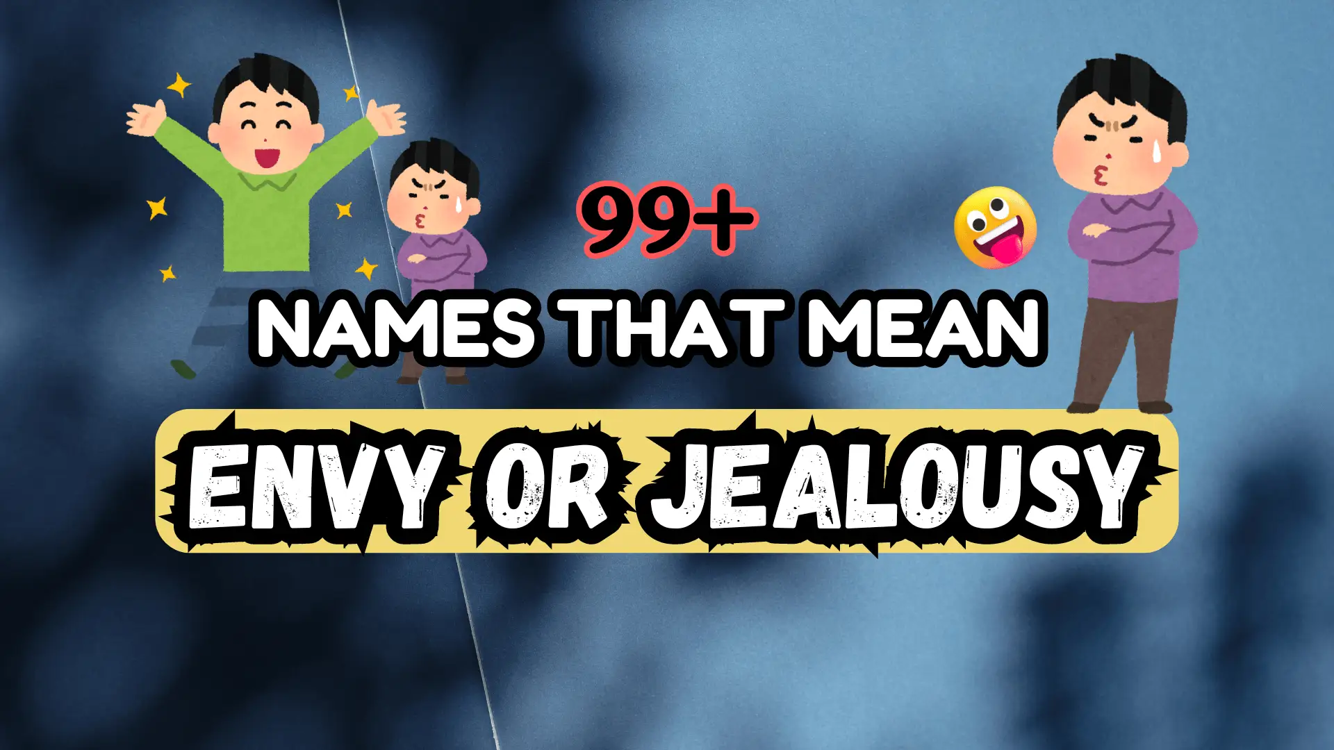 99+ Names That Mean Envy or Jealousy