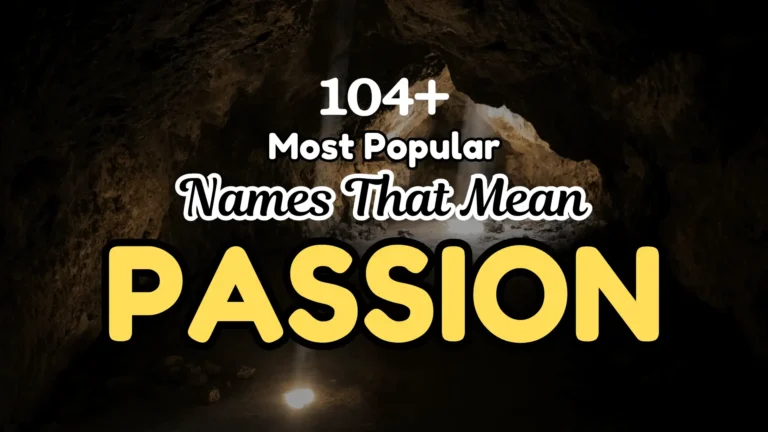 104+ Most Powerful Names That Mean Passion