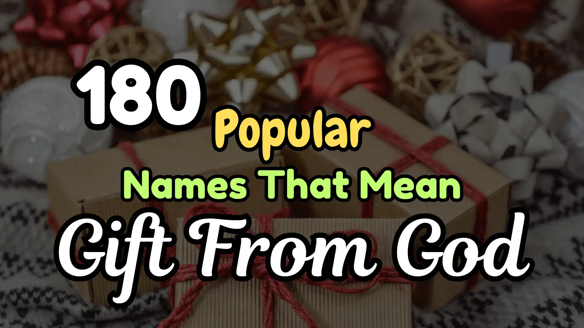 180 Popular Names That Mean Gift From God